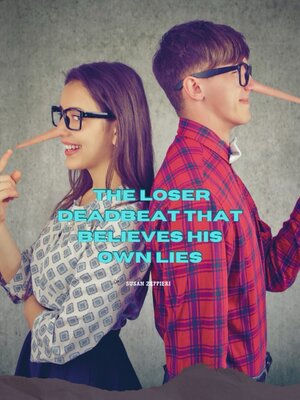 cover image of The Loser Deadbeat Thát Believes His Own Lies
